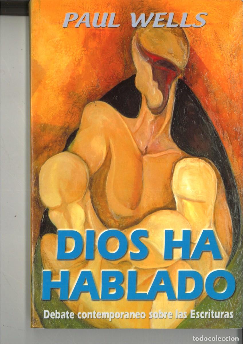 Second hand books: DIOS HA HABLADO. DEBATE CONTEMPORANEO SOBRE LAS ESCRITURAS. Paul Wells
