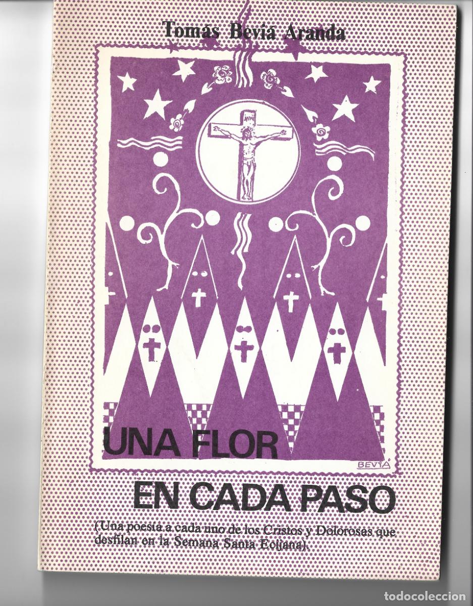 Libros de segunda mano: UNA FLOR EN CADA PASO. UNA POES&Iacute;A A CADA CRISTO Y DOLOROSA SEMANA SANTA ECIJA.TOMAS BEVIA A.(ST/BL3)