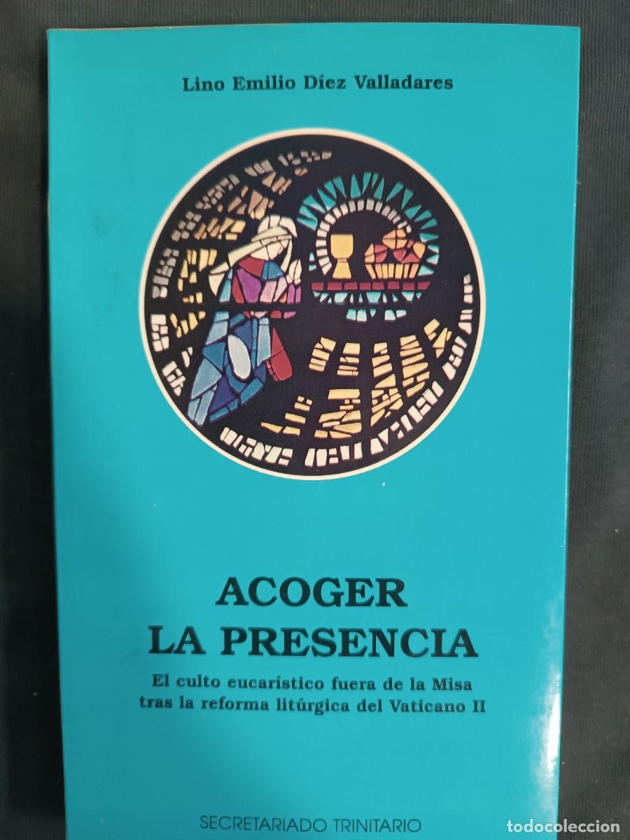 Gebrauchte B&uuml;cher: Acoger la presencia. el culto eucar&iacute;stico fuera de la misa tras la reforma lit&uacute;rgica del Vaticano II