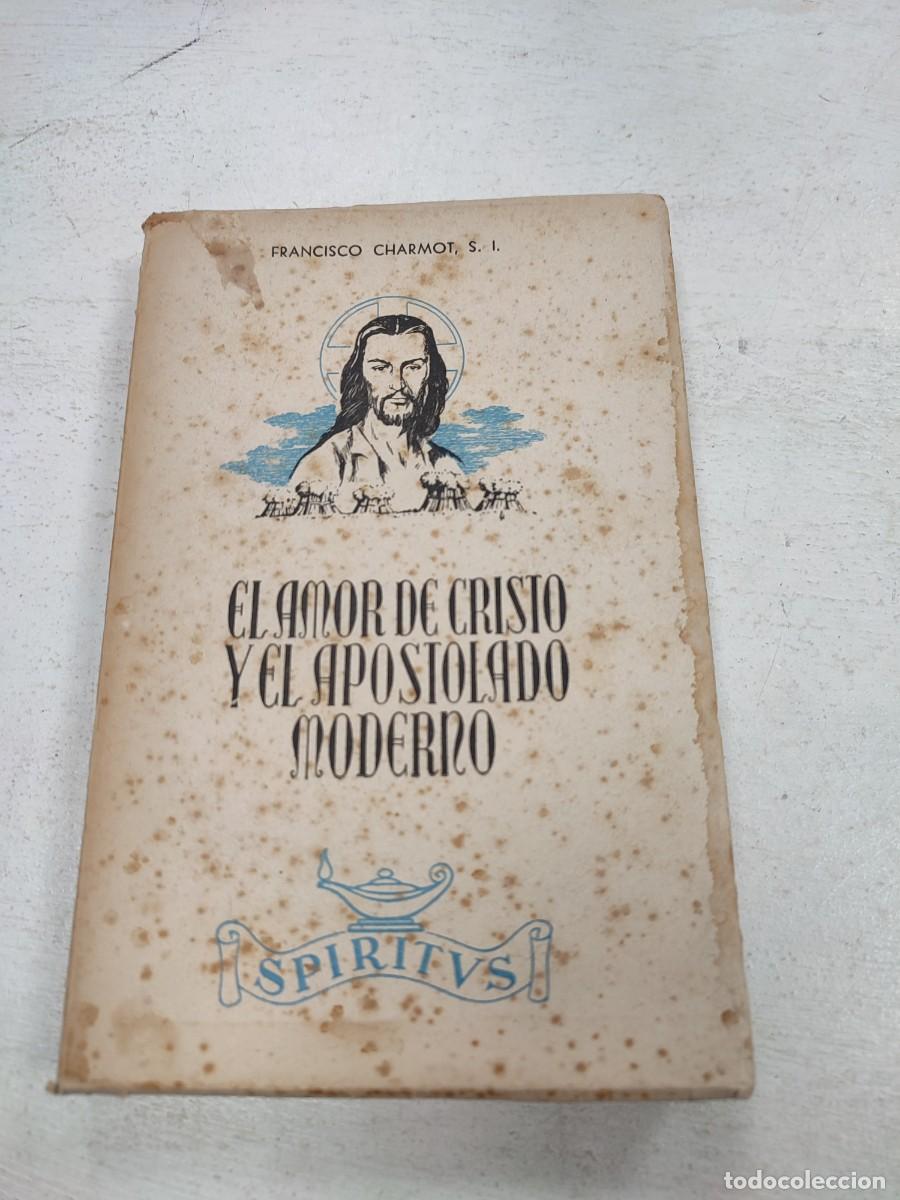 Libros de segunda mano: EL AMOR DE CRISTO Y EL APOSTOLADO MODERNO FRANCISCO CHARMOT EST2