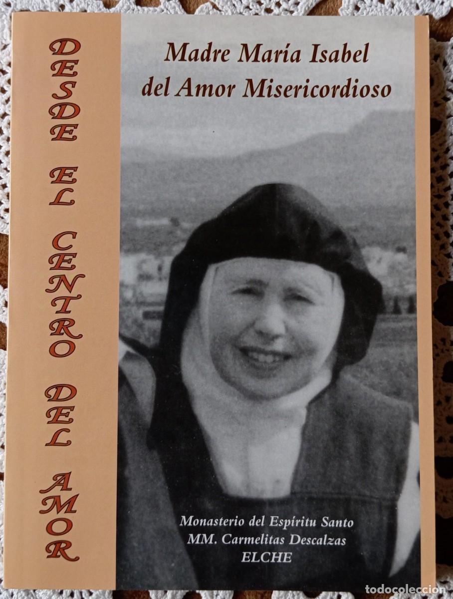 Libros de segunda mano: DESDE EL CENTRO DEL AMOR - MADRE MARIA ISABEL - ELCHE - Foto 1