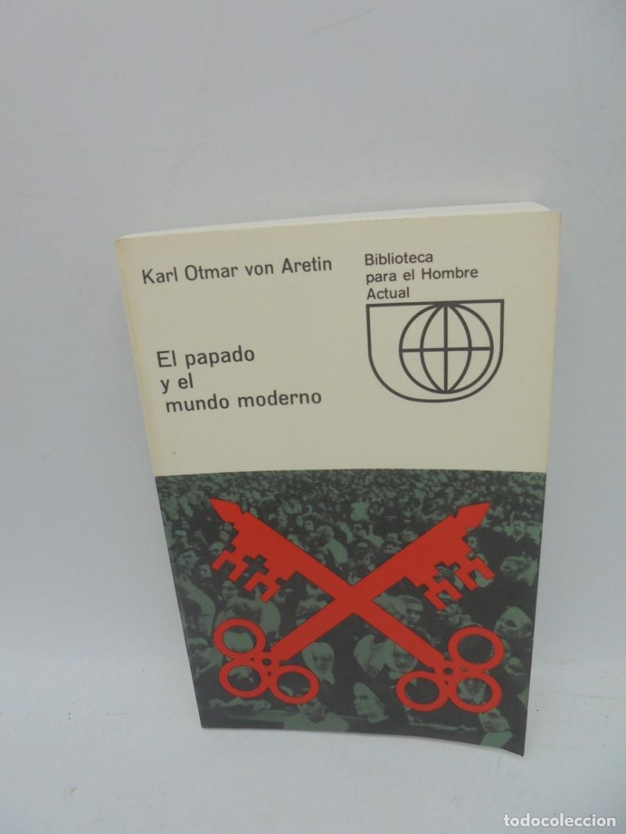 Libri di seconda mano: EL PAPADO Y EL MUNDO MODERNO. KARL OTMAR VON ARETIN. 1970. PAGS : 250.