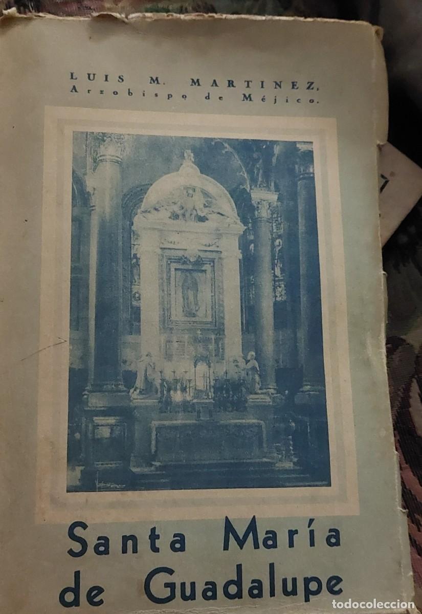 Libros de segunda mano: Santa Maria de Guadalupe. Luis M.Martinez Arzobispo de Mejico.1943