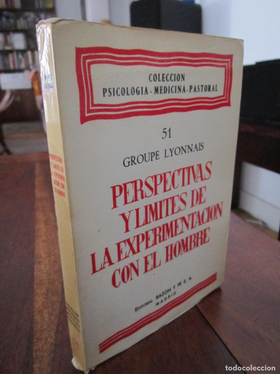Libros de segunda mano: PERSPECTIVAS Y L&Iacute;MITES DE LA EXPERIMENTACI&Oacute;N CON EL HOMBRE. Groupe Lyonnais Raz&oacute;n y Fe, 1966 INTONSO