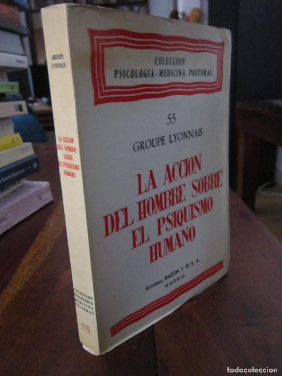 Libros de segunda mano: LA ACCI&Oacute;N DEL HOMBRE SOBRE EL PSIQUISMO HUMANO. GROUPE LYONNAIS Raz&oacute;n y Fe, 1966 INTONSO