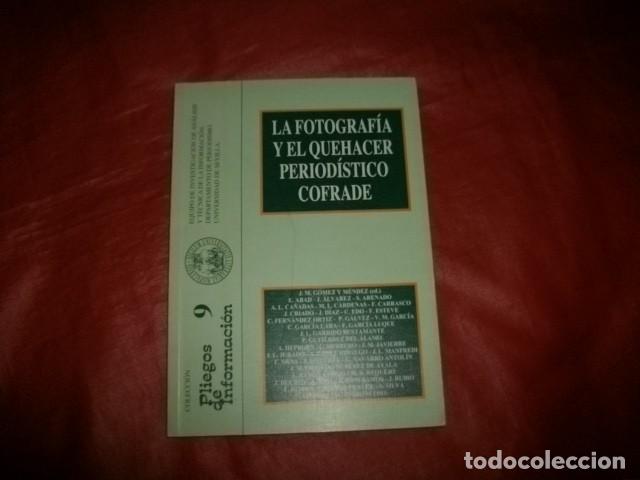 Libros de segunda mano: LA FOTOGRAF&Iacute;A Y EL QUEHACER PERIOD&Iacute;STICO COFRADE (SEMANA SANTA SEVILLA)