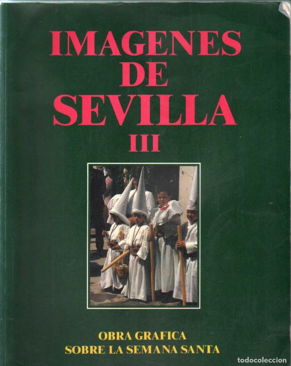 Libros de segunda mano: IM&Aacute;GENES DE SEVILLA III. OBRA GRAFICA SOBRE LA SEMANA SANTA. A-SESANTA-3598