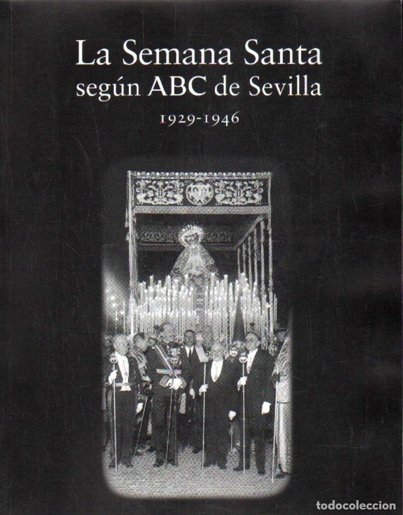 Libros de segunda mano: LA SEMANA SANTA SEG&Uacute;N ABC DE SEVILLA 1929-1946. A-SESANTA-3599