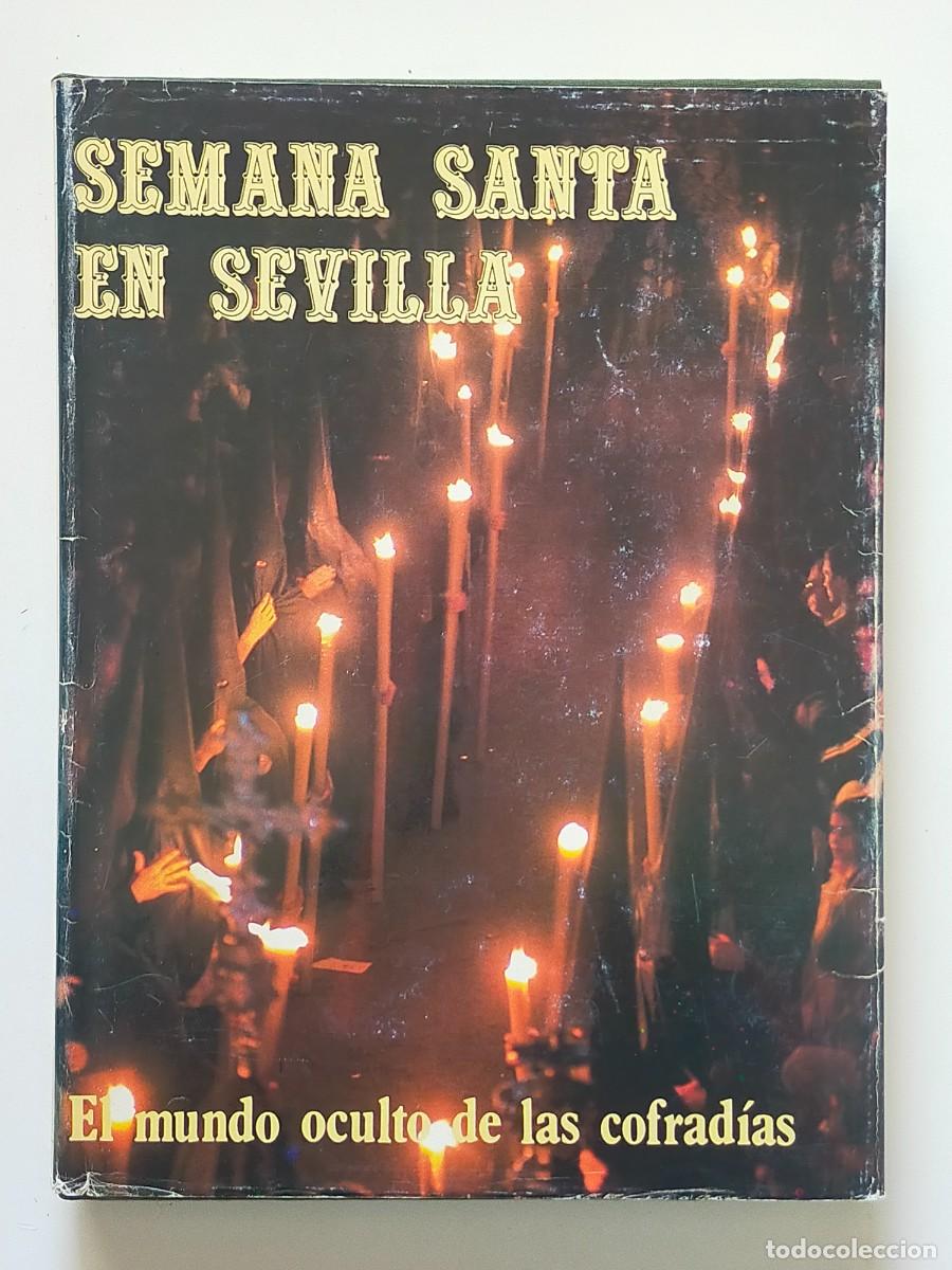 Libros de segunda mano: Semana Santa en Sevilla: EL MUNDO OCULTO DE LAS COFRADIAS - Varios autores - Edic BEA 1982