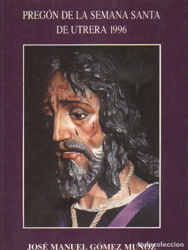 Libros de segunda mano: PREG&Oacute;N DE LA SEMANA SANTA DE UTRERA 1996. G&Oacute;MEZ MU&Ntilde;OZ, JOS&Eacute; MANUEL. A-SESANTA-3608
