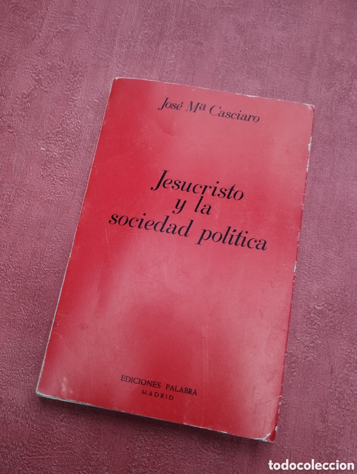 Libros de segunda mano: Jesucristo y la sociedad pol&iacute;tica. Jos&eacute; M&ordf; Casciaro.