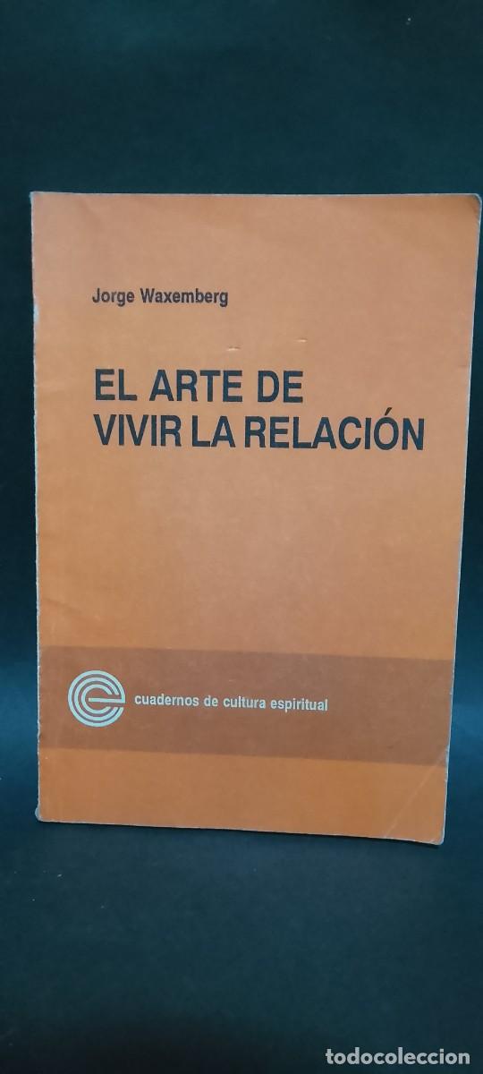Second hand books: JORGE WAXEMBERG-EL ARTE DE VIVIR LA RELACION- 1992