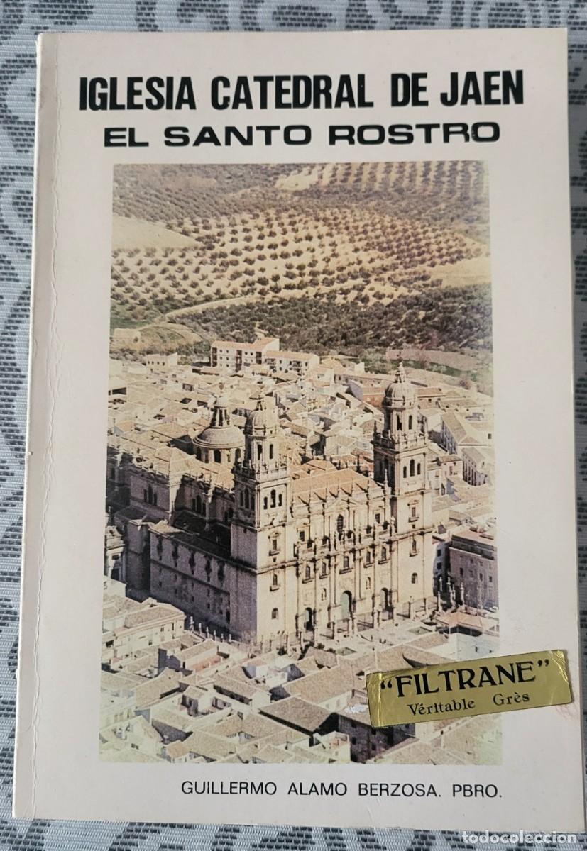 Libri di seconda mano: Iglesia Catedral de Ja&eacute;n, El Santo Rostro libro de 74 p&aacute;ginas a&ntilde;o 1981...