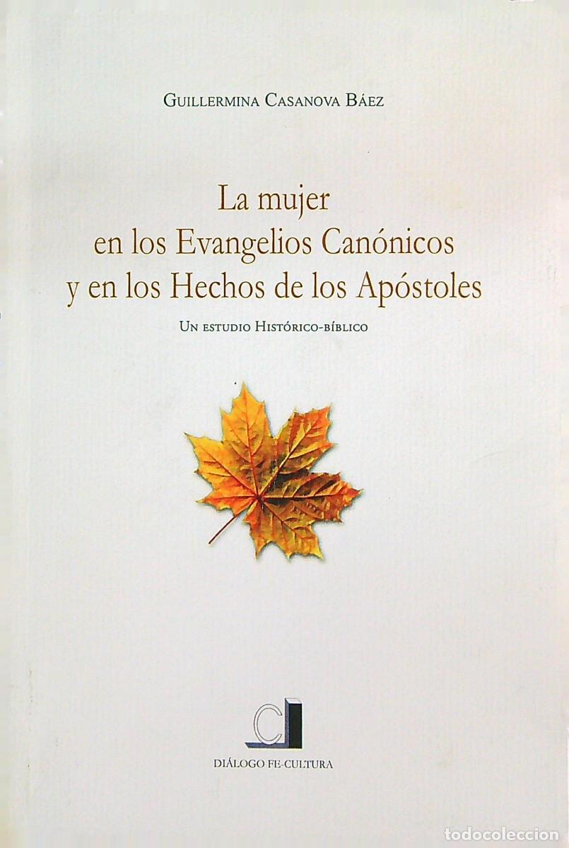 Libros de segunda mano: LA MUJER EN EVANGELIOS CAN&Oacute;NICOS Y EN HECHOS DE LOS APOSTOLES - GUILLERMINA CASANOVA - 2011-CANARIAS