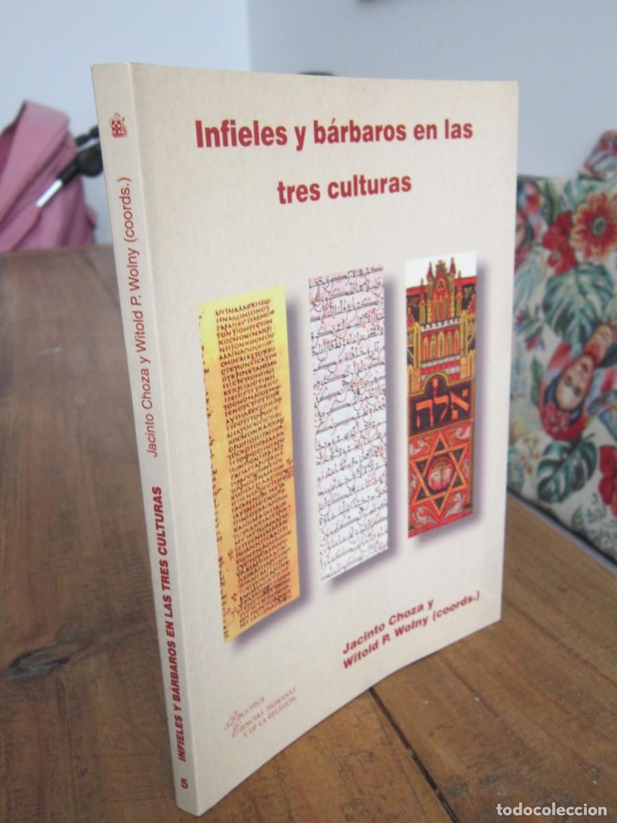 Libros de segunda mano: INFIELES Y B&Aacute;RBAROS EN LAS TRES CULTURAS Jacinto Choza, Witold P. Wolny (coords) DEDICADO POR AUTOR