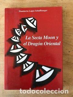 Libri di seconda mano: La secta moon y el dragon oriental - Humberto Lagos Schuffeneger