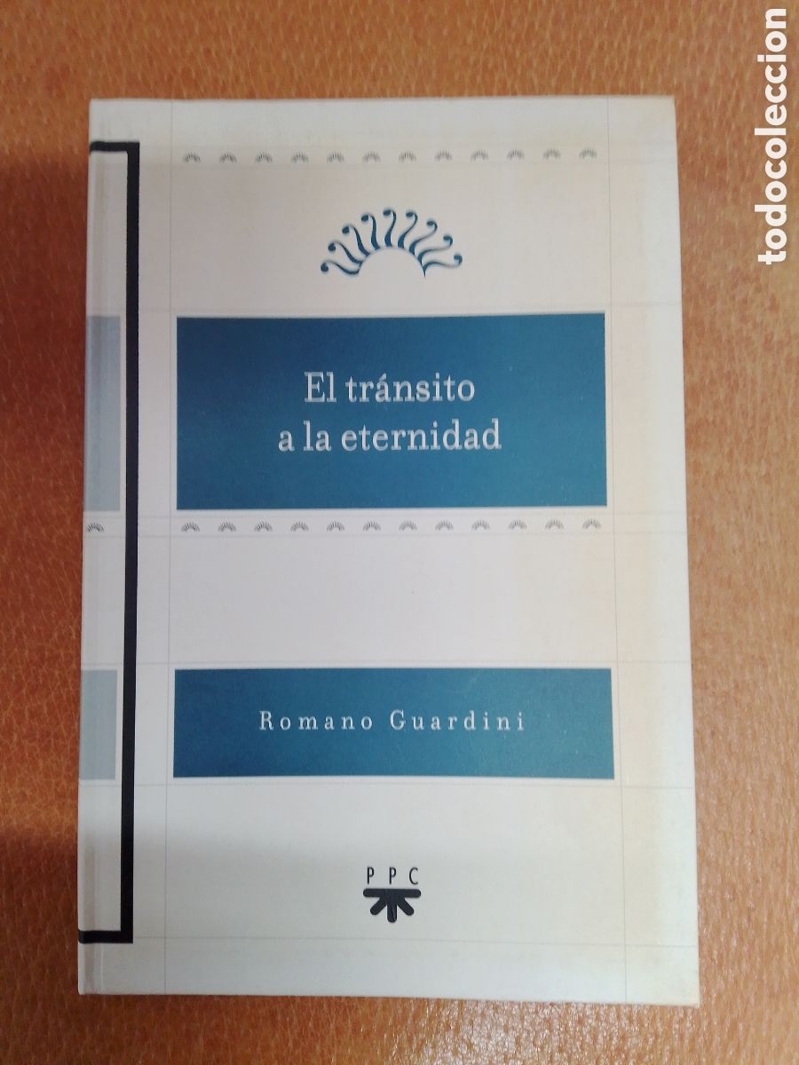 Libros de segunda mano: EL TRANSITO A LA ETERNIDAD. GUARDINI, ROMANO. PPC. 2003. - Foto 1