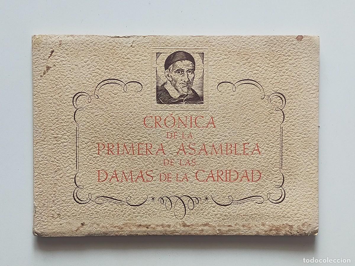 Libros de segunda mano: CRONICA DE LA PRIMERA ASAMBLEA DE LAS DAMAS DE LA CARIDAD - Talleres Heraclio Fournier 1952