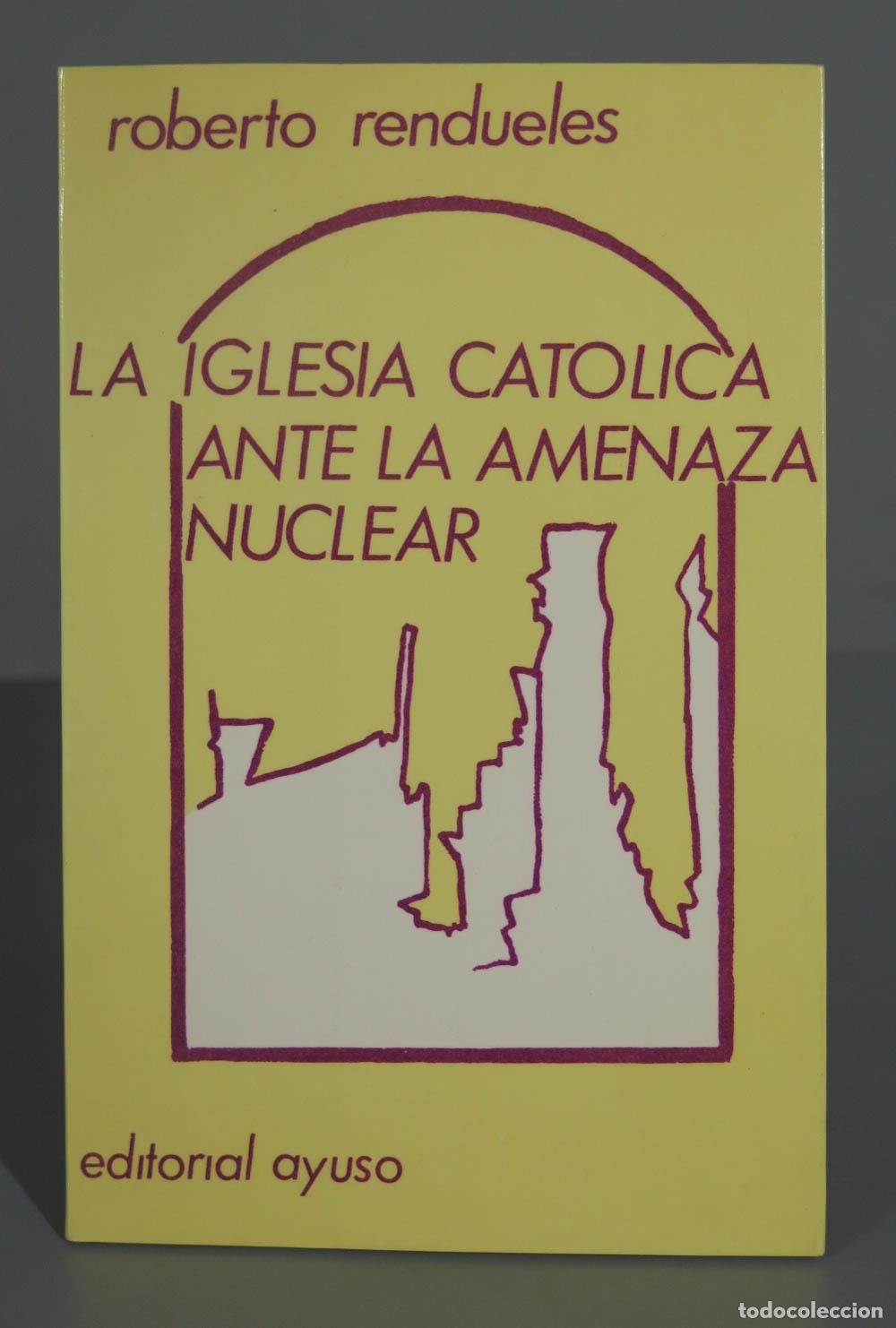 Livres d'occasion: La Iglesia cat&oacute;lica ante la amenaza nuclear Roberto Rendueles. DEDICADO AUTOGRAFO AUTOR