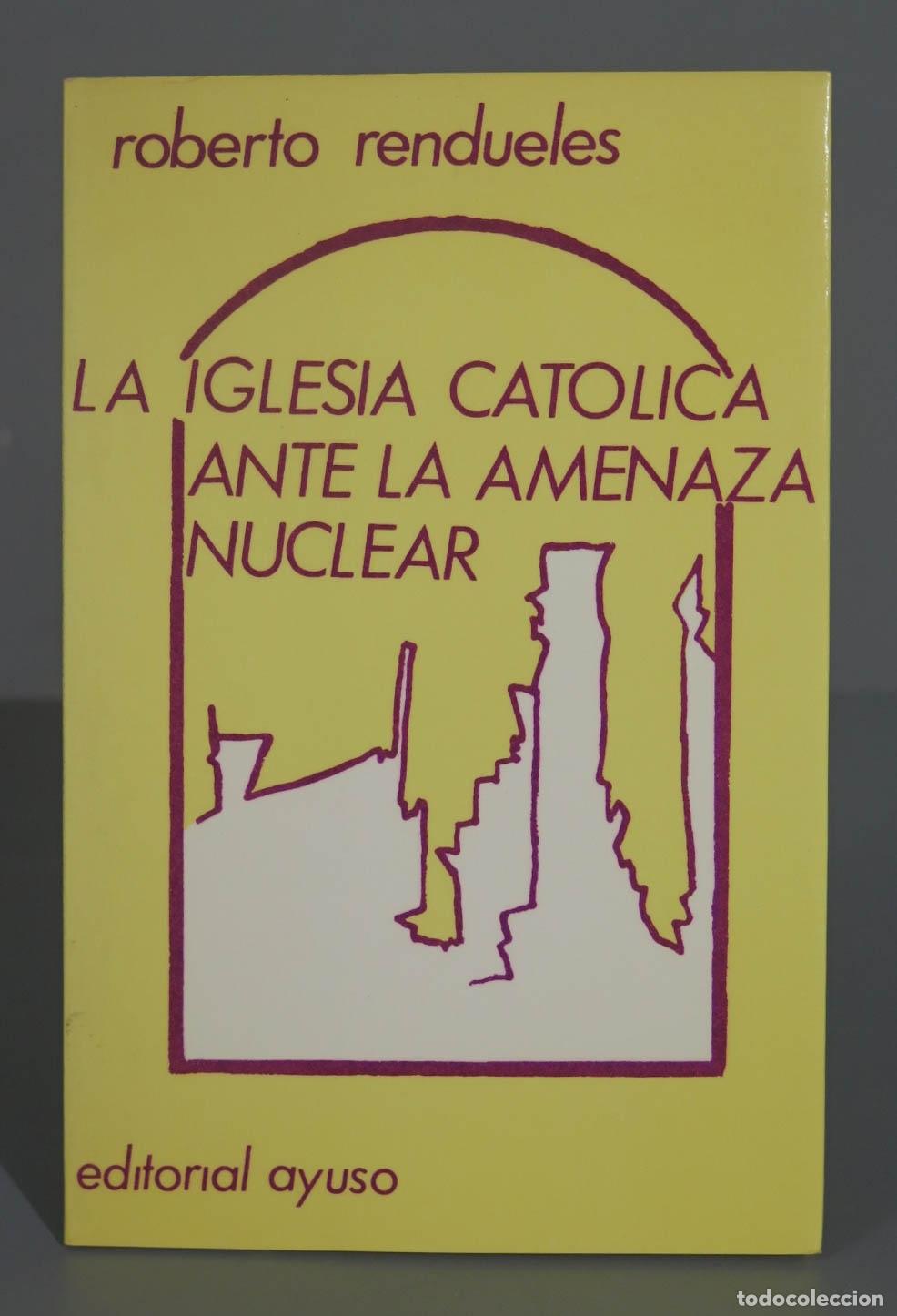 Gebrauchte B&uuml;cher: La Iglesia cat&oacute;lica ante la amenaza nuclear Roberto Rendueles. DEDICADO AUTOGRAFO AUTOR