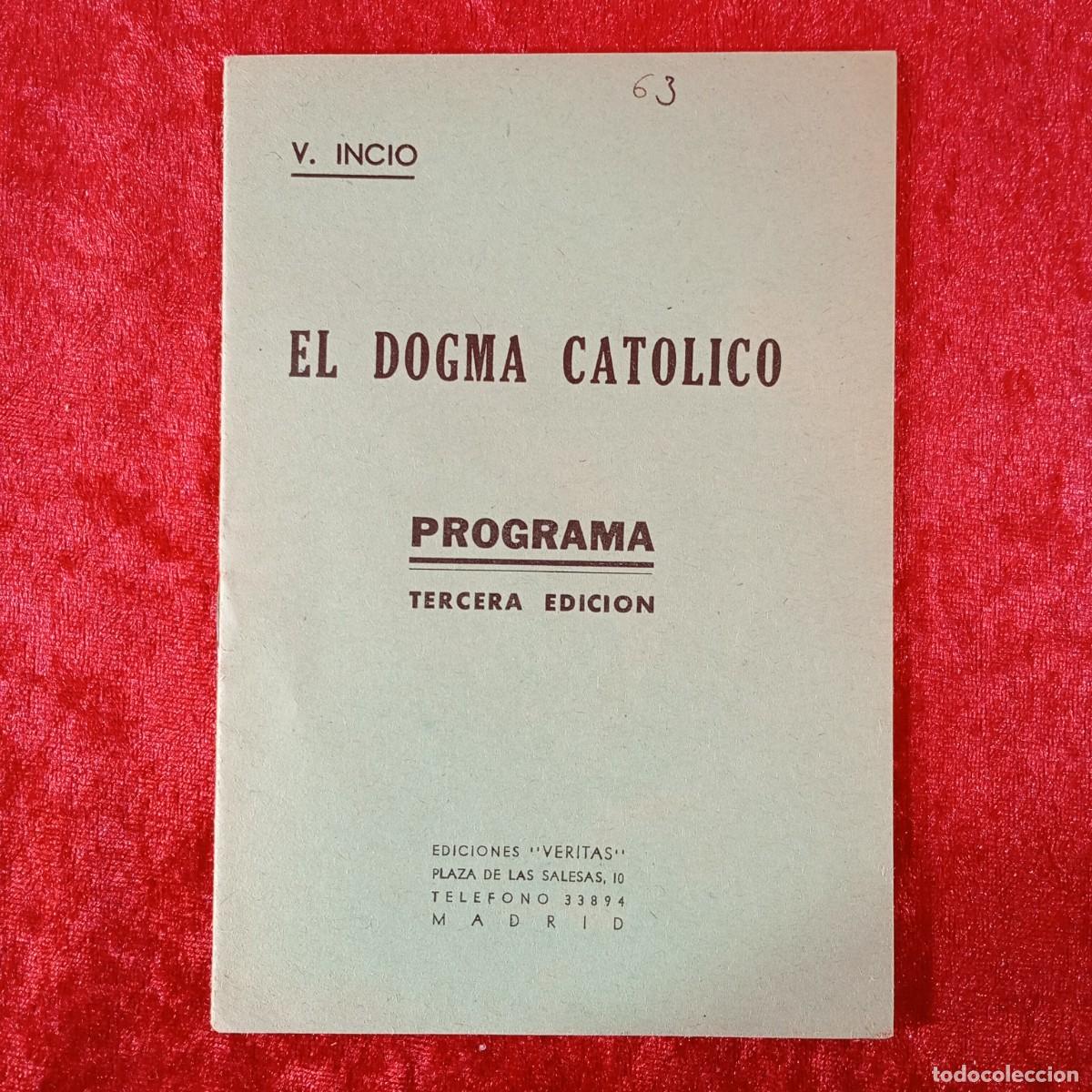 Libros de segunda mano: EL DOGMA CATOLOCO, PROGRAMA - V. INCIO - EDICIONES &rdquo;VERITAS&rdquo; / 2605 - Foto 1