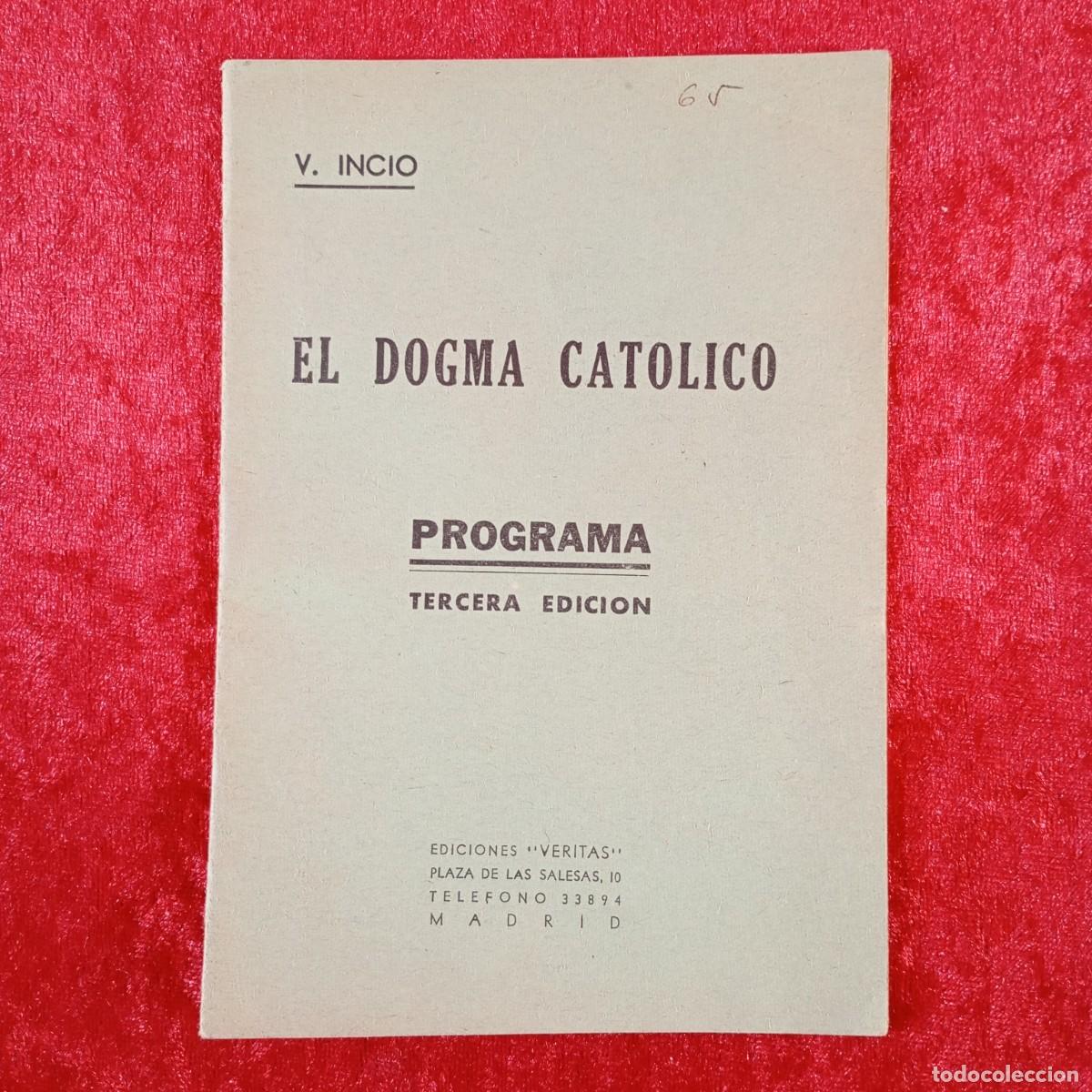 Libros de segunda mano: EL DOGMA CATOLICO - PROGRAMA - V. INCIO - EDICIONES &rdquo;VERITAS&rdquo; / 349 - Foto 1