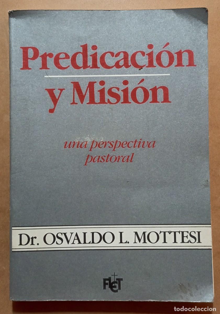 Gebrauchte B&uuml;cher: PREDICACI&Oacute;N Y MISI&Oacute;N, UNA PERSPECTIVA PERSONAL - DR. OSVALDO L. MOTTESI - 1989