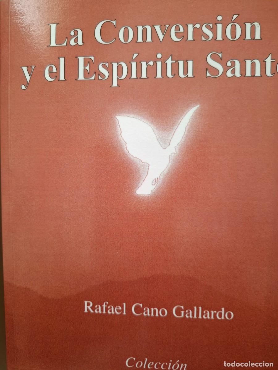 Libros de segunda mano: la conversi&oacute;n y el Esp&iacute;ritu Santo Rafael Cano Gallardo - Foto 1