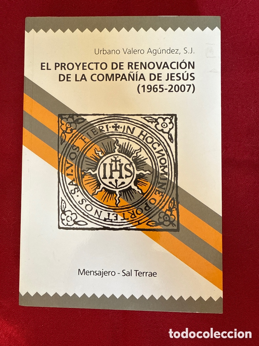 Libros de segunda mano: El proyecto de renovaci&oacute;n de la Compa&ntilde;&iacute;a de Jes&uacute;s (1965-2007). Urbano Valero Ag&uacute;ndez.