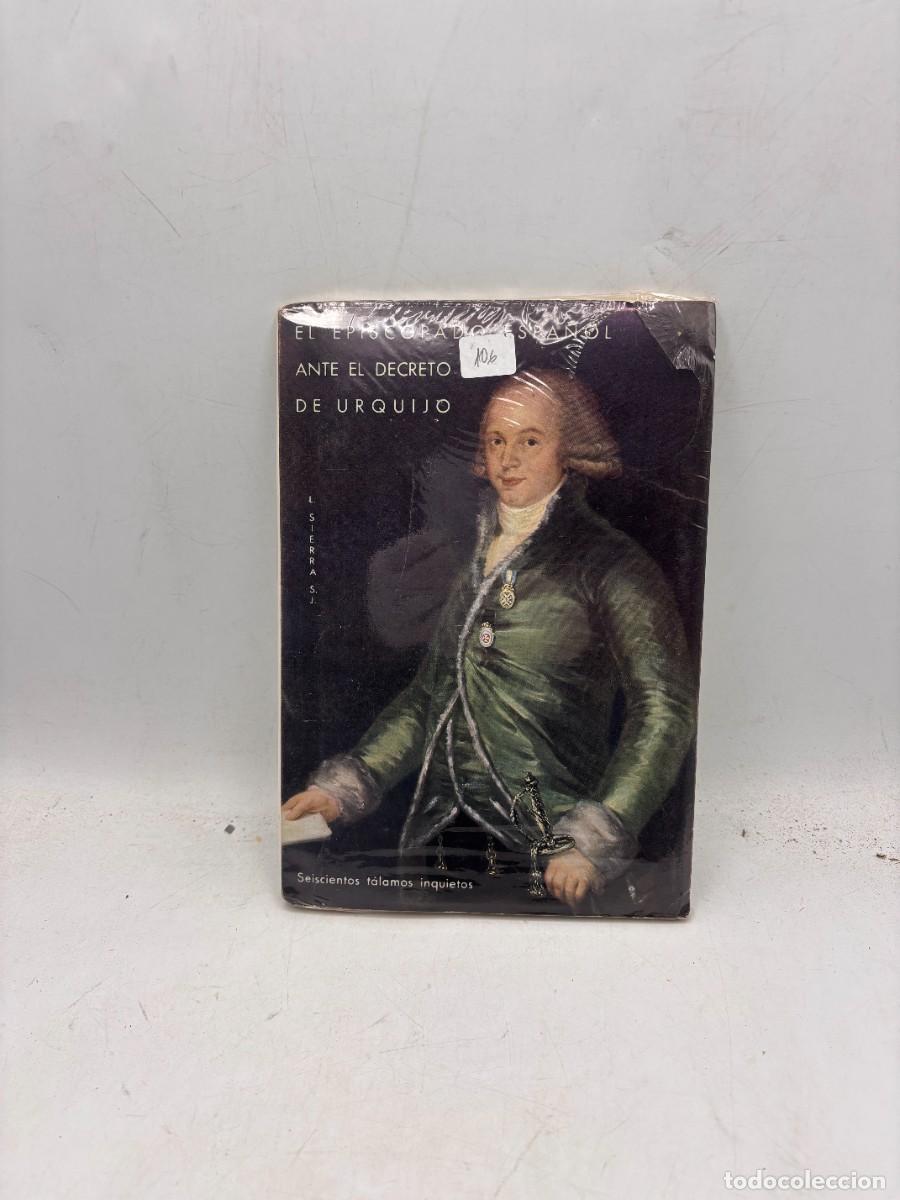 Second hand books: EL EPISCOPADO ESPA&Ntilde;OL ANTE EL DECRETO DE URQUIJO. L. SIERRA S. J. SEISCIENTOS TALAMOS INQUIETOS.