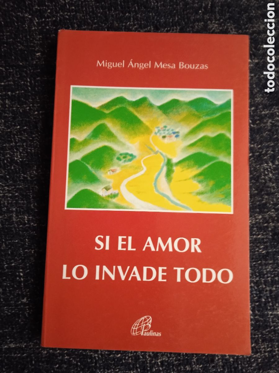 Gebrauchte B&uuml;cher: Si el amor lo invade todo / Miguel &Aacute;ngel Mesa Bouzas