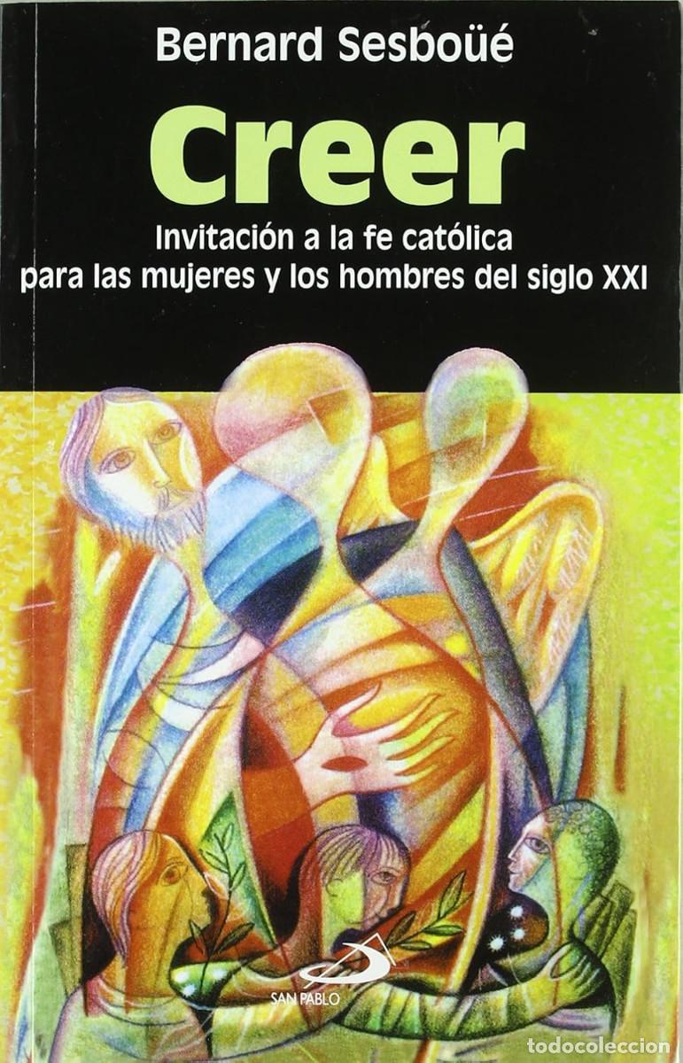 Libros de segunda mano: BERNARD SESBOUE - CREER : INVITACION A LA FE CATOLICA PARA MUJERES Y HOMBRES DEL S. XXI : SAN PABLO