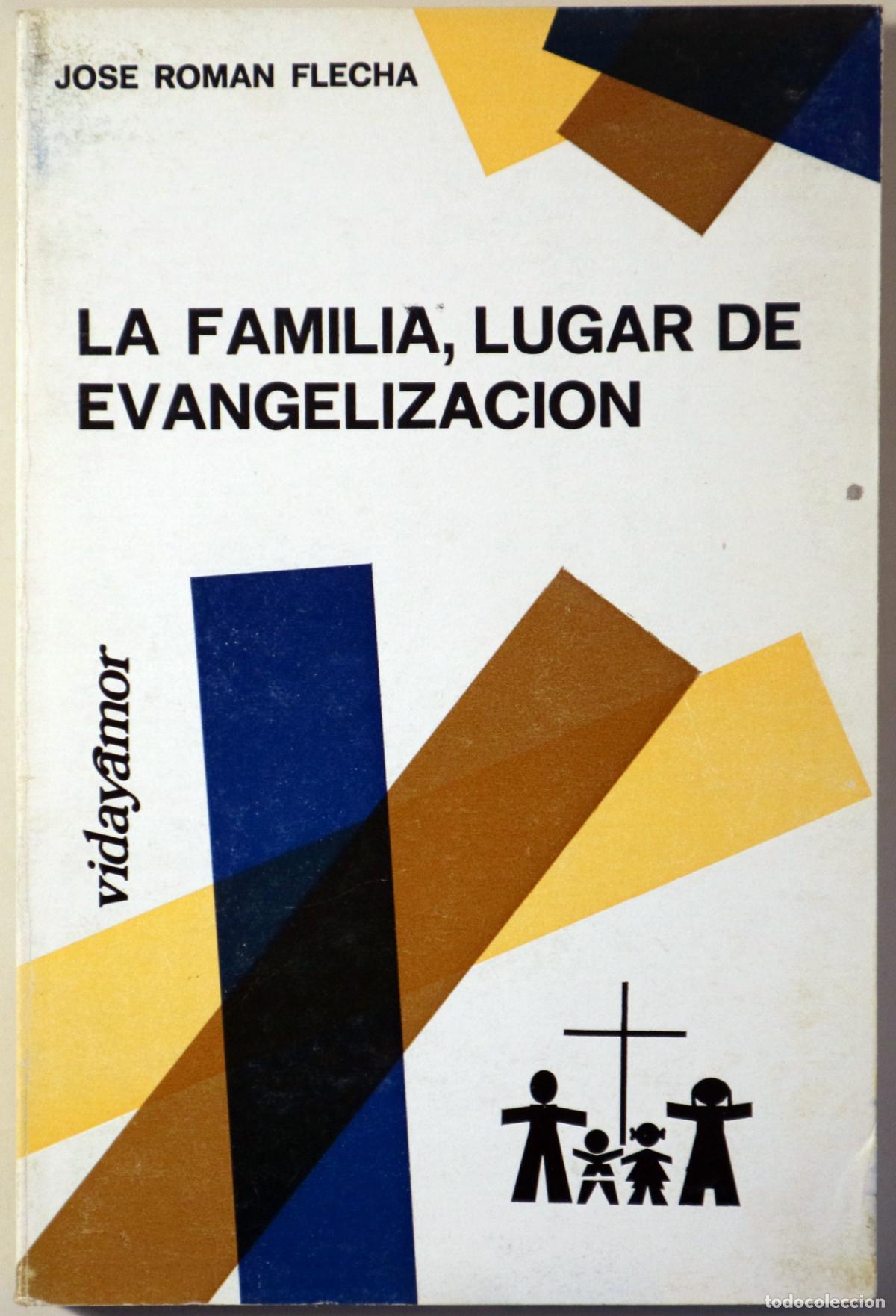 Libros de segunda mano: ROMAN FLECHA, Jose - LA FAMILIA, LUGAR DE EVANGELIZACION - Madrid 1983