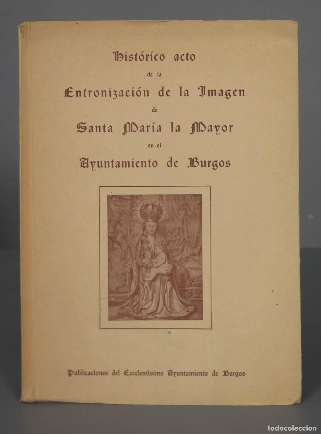 Gebrauchte B&uuml;cher: HISTORICO ACTO ENTRONIZACION DE LA IMAGEN DE SANTA MARIA LA MAYOR EN EL AYTO DE BURGOS