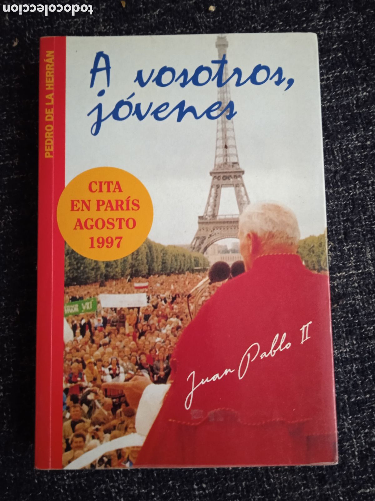 Libros de segunda mano: A VOSOTROS JOVENES, CITA EN PARIS AGOSTO 1997, / PEDRO DE LA HERRAN