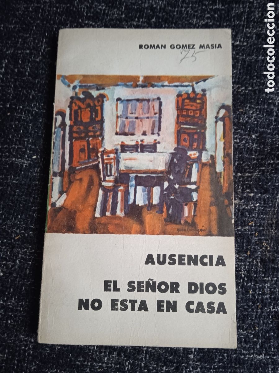 Second hand books: Ausencia. El se&ntilde;or Dios no est&aacute; en casa / Rom&aacute;n G&oacute;mez Mas&iacute;a