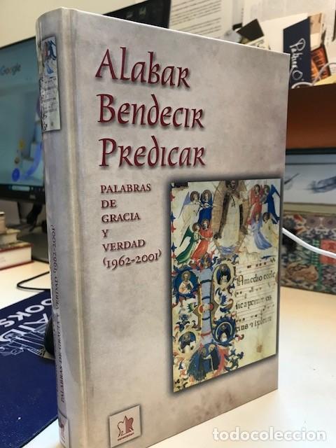 Libros de segunda mano: ALABAR, BENDECIR, PREDICAR. PALABRAS DE GRACIAS Y VERDAD (1962-2001)