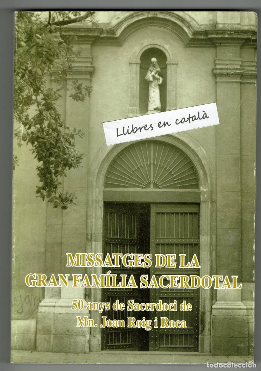 Libros de segunda mano: MISSATGES DE LA GRAN FAM&Iacute;LIA SACERDOTAL / 50 anys de Sacerdoci de Mn. Joan Roig i Roca / REUS
