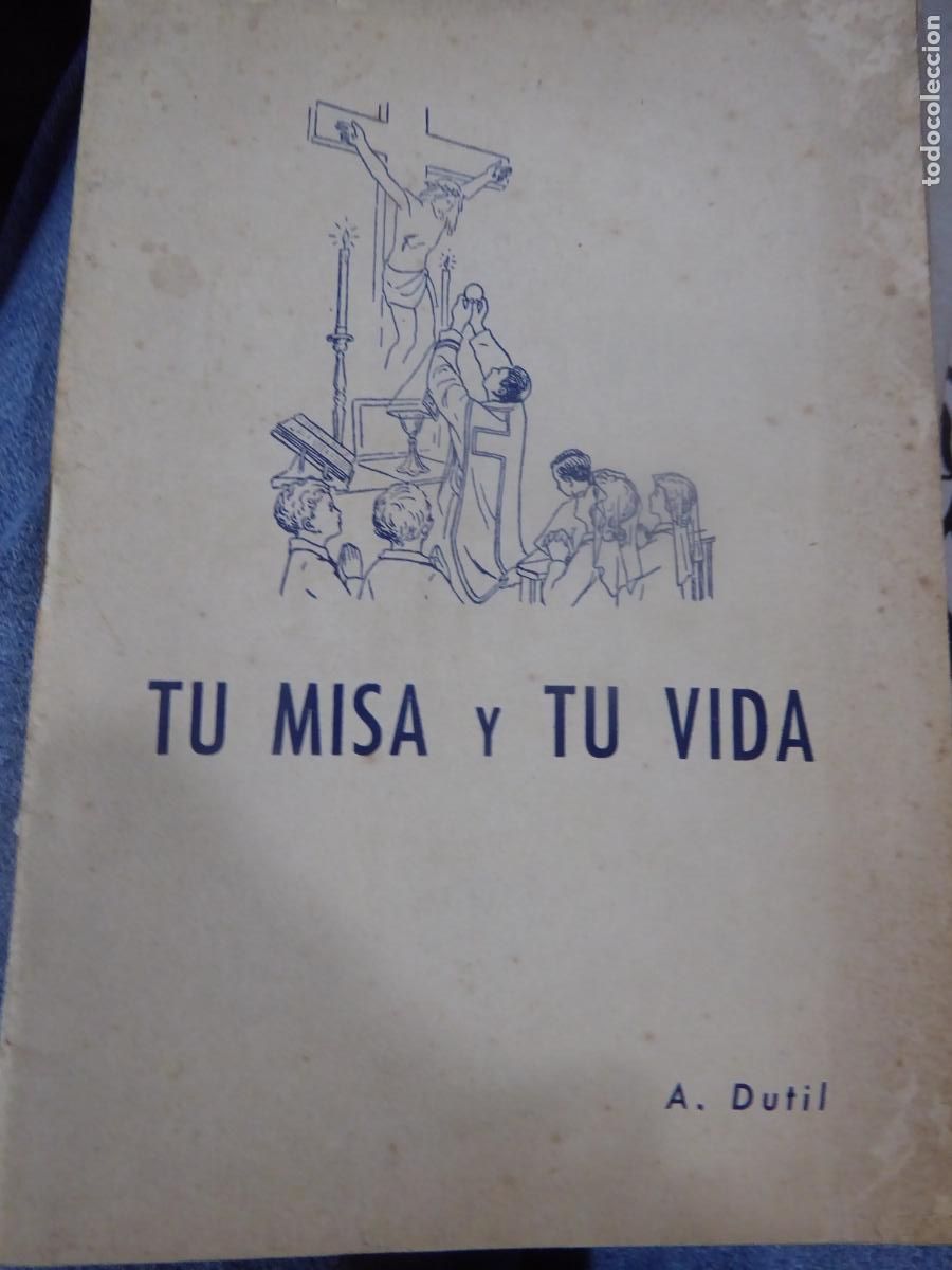 Libros de segunda mano: TU MISA Y TU VIDA. A. DUTIL. - Foto 1