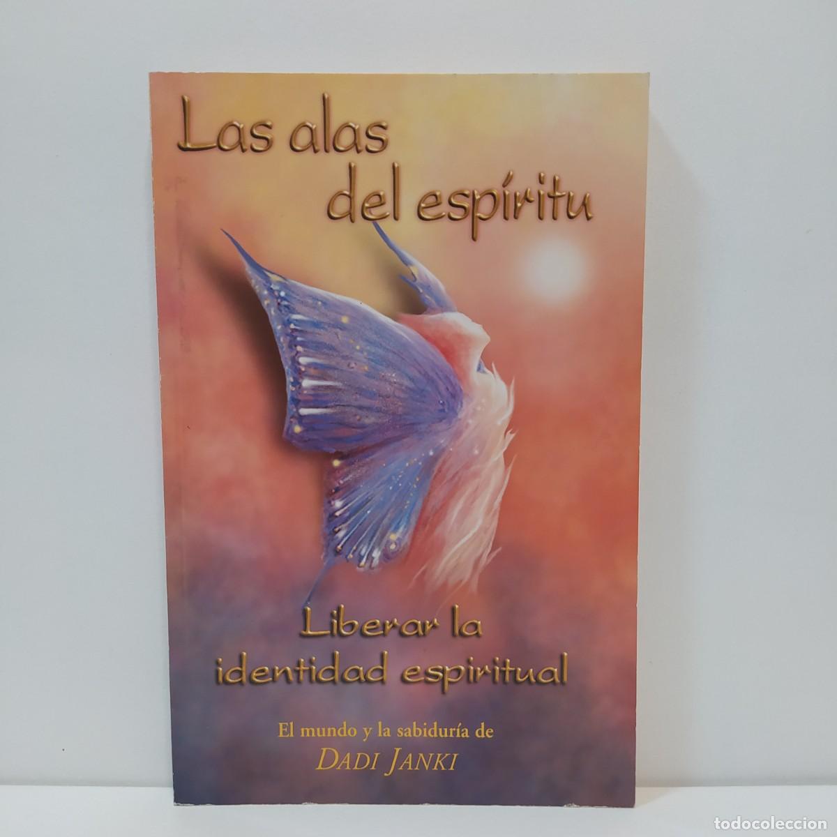 Libros de segunda mano: Las alas del esp&iacute;ritu. Liberar la identidad espiritual. Janki, Dadi