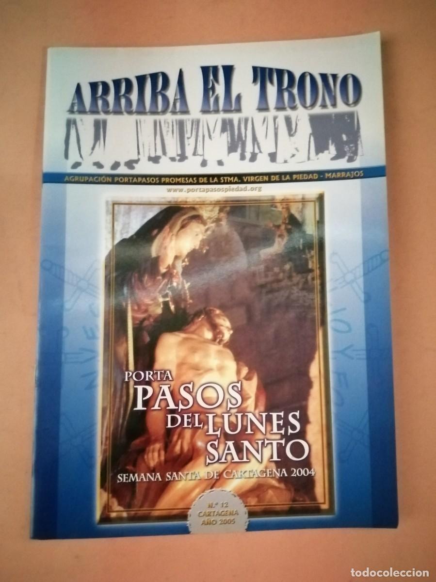 Libros de segunda mano: REVISTA ARRIBA EL TRONO (NUMERO 12) PORTAPASOS DEL LUNES SANTO, SEMANA SANTA CARTAGENA 2005