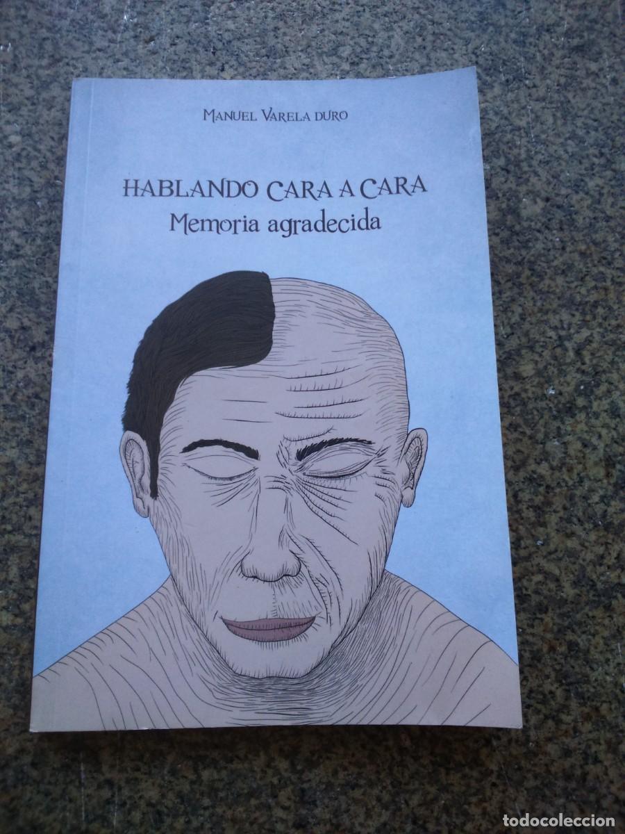 Second hand books: HABLANDO CARA A CARA - MEMORIA AGRADECIDA -- MANUEL VARELA DURO --