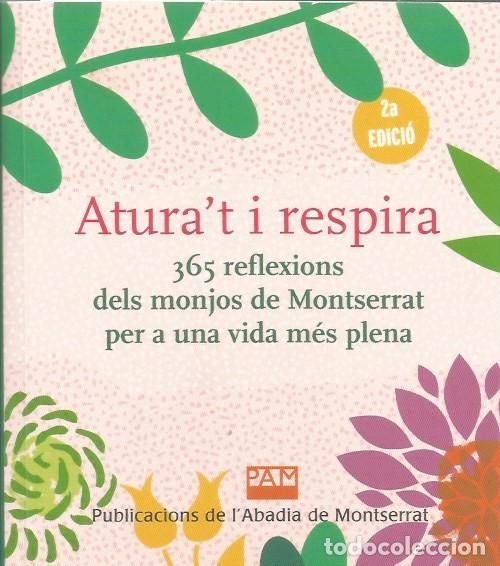 Libros de segunda mano: ATURA'T I RESPIRA 365 REFLEXIONS DELS MONJOS DE MONTSERRAT PER A UNA VIDA M&Eacute;S PLENA