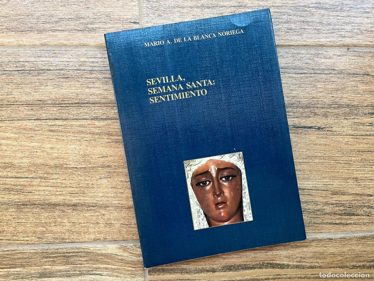 Libros de segunda mano: Sevilla, Semana Santa: Sentimiento, Sevilla, Blanca Noriega, Mario