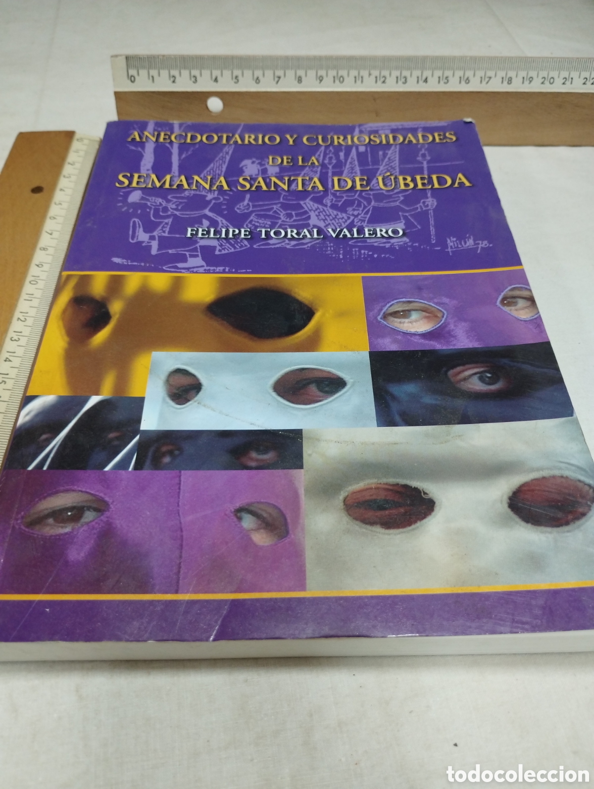 Livres d'occasion: Anecdotario y curiosidades de la semana santa de &Uacute;beda. Felipe Toral Valero, 2006