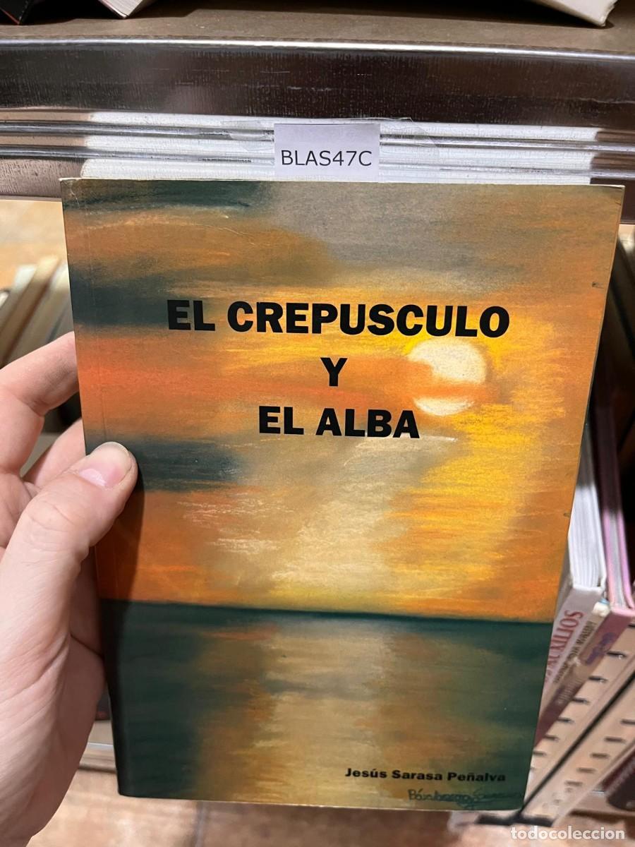 Libros de segunda mano: BLAS47C EL CREPUSCULO Y EL ALBA, JESUS SARASA