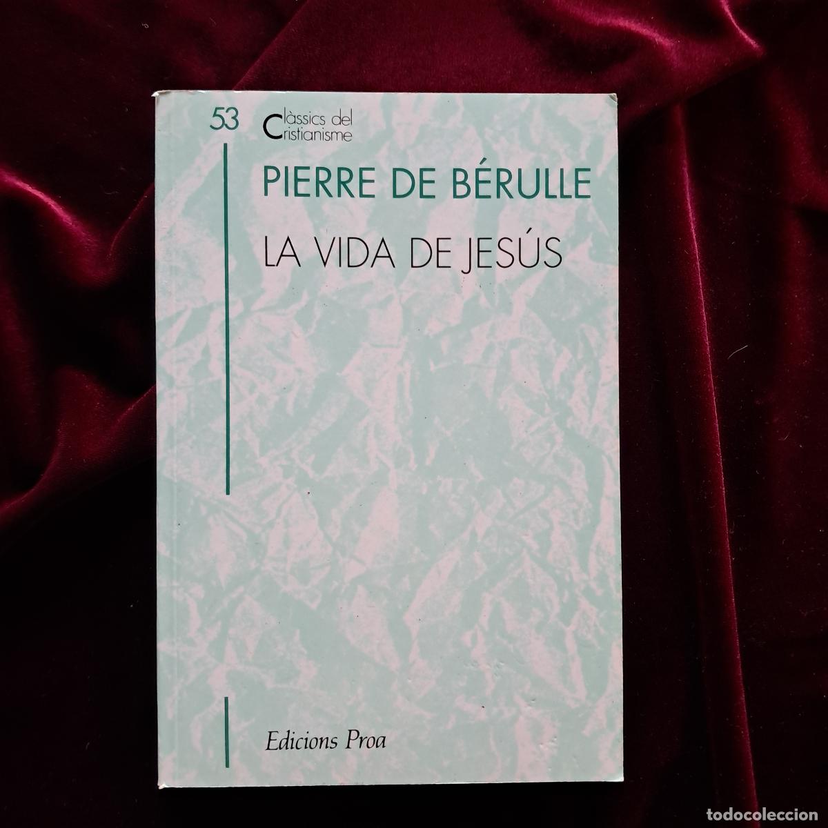 Libros de segunda mano: LA VIDA DE JES&Uacute;S. Pierre de B&eacute;rulle. Proa 1994 - Foto 1