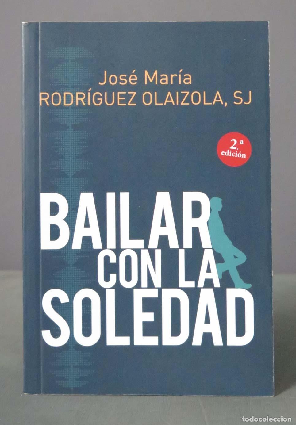 Libros de segunda mano: BAILAR CON LA SOLEDAD. Jos&eacute; Mar&iacute;a Rodr&iacute;guez Olaizola, SJ