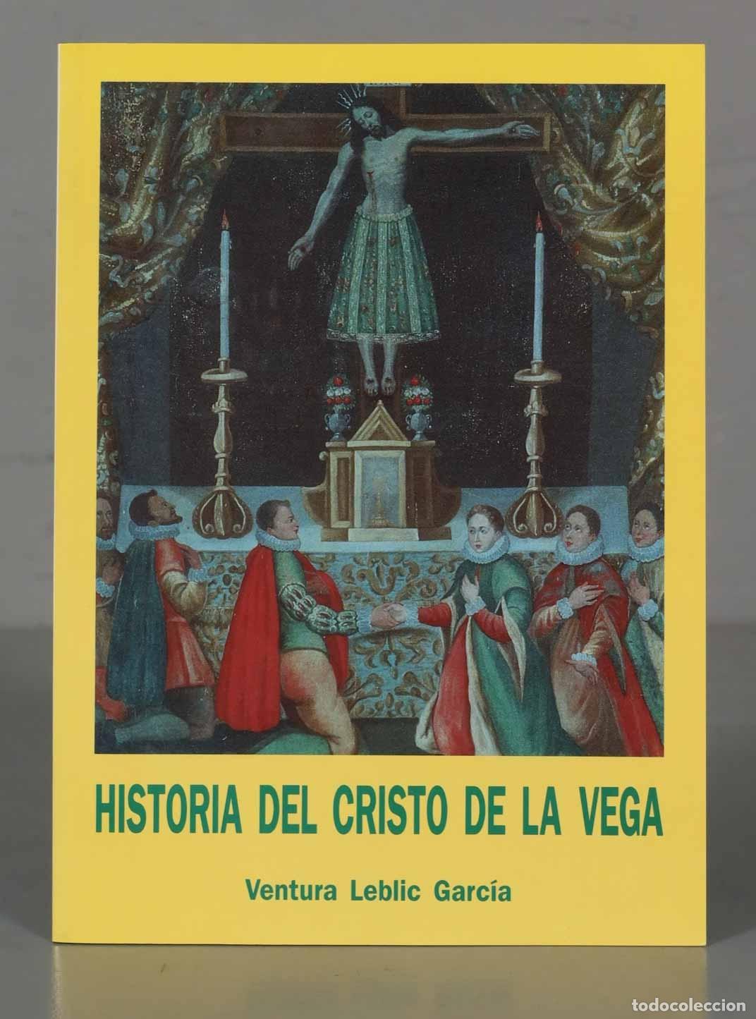 Libros de segunda mano: HISTORIA DEL CRISTO DE LA VEGA Ventura Leblic Garc&iacute;a