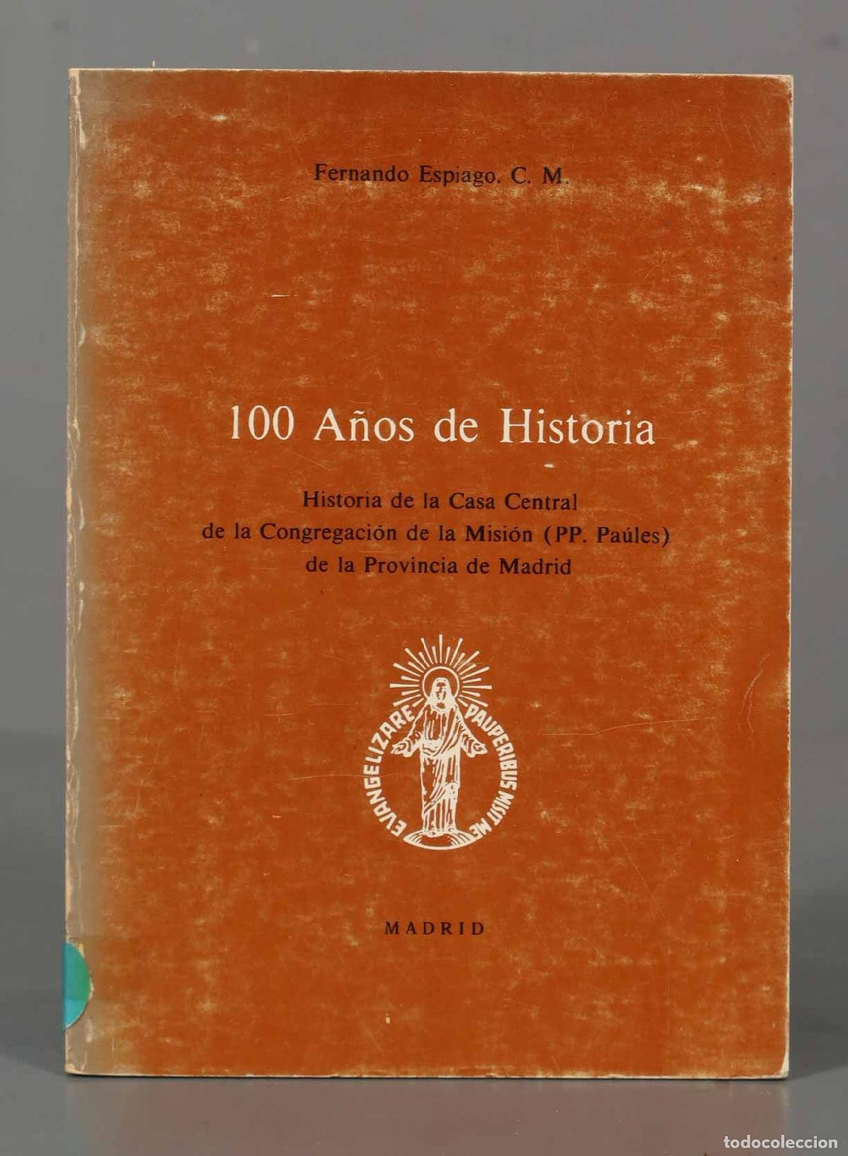 Libros de segunda mano: 100 A&ntilde;os de Historia Historia de la Casa Central de la Congregaci&oacute;n de la Misi&oacute;n (PP. Pa&uacute;les)